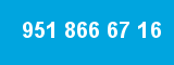 951 866 67 16